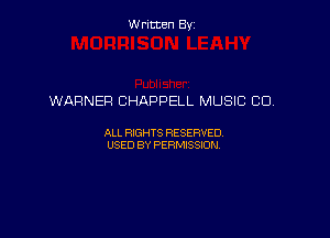 Written By

WARNER CHAPPELL MUSIC CD,

ALL RIGHTS RESERVED
USED BY PERMISSION