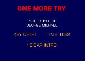 IN THE SWLE OF
GEORGE MICHAEL

KEY OF (F1 TIME 832

18 BAP! INTRO