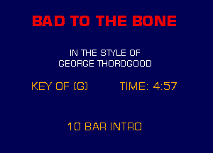 IN THE STYLE OF
GEORGE THURCIGOCID

KEY OF ((31 TIME 457

10 BAP! INTRO