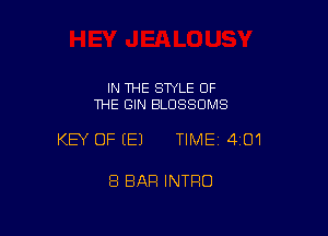 IN 1HE SWLE OF
THE GIN BLDSSOMS

KEY OF EEJ TIMEI 401

8 BAR INTRO