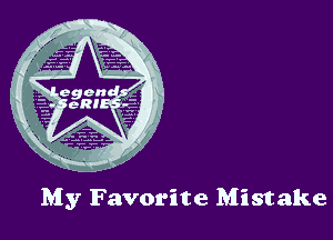 My Favorite Mistake
