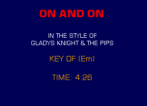 IN THE SWLE OF
GLADYS KNIGHT 8 THE PIPS

KEY OF EEmJ

TIME 4128