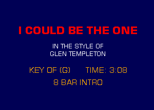 IN THE STYLE OF
GLEN TEMPLETON

KEY OF ((31 TIME 3108
8 BAR INTRO