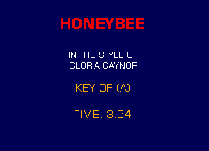 IN 1HE SWLE OF
GLORIA GAYNOR

KEY OF EA)

TIME 1354