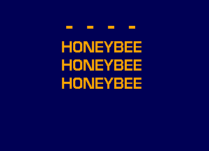 HONEYBEE
HONEYBEE

HONEYBEE