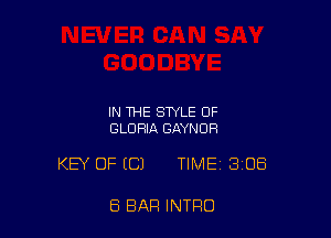 IN THE STYLE OF
GLORIA GAYNUR

KEY OF ((31 TIME 3108

8 BAR INTRO