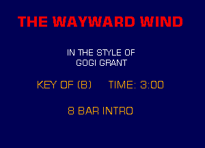 IN THE STYLE OF
GDGI GRANT

KEY OFEBJ TIMEI 300

8 BAR INTRO