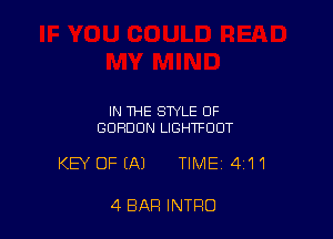 IN THE STYLE OF
GORDON LIGHTFOUT

KEY OF EAJ TIME 411

4 BAR INTRO