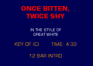 IN THE STYLE OF
GHEATWHITE

KEY OF (C) TIME 438

12 BAR INTRO