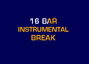 1 8 BAR
INSTRUMENTAL

BREAK