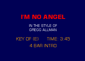 IN THE STYLE 0F
GREGG ALLMAN

KEY OF (E) TIME 345
4 BAR INTRO