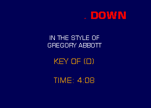 IN THE STYLE OF
GREGORY ABBOTT

KEY OF EDI

TlMEt 408