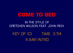 IN ME STYLE OF
GRETCHEN WILSON FEAT. JOHN RICH

KEY OF (C) TIME 3154
4 BAR INTRO