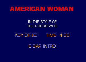 IN THE STYLE OF
THE GUESS WHO

KEY OF (E) TIMEI 400

8 BAR INTRO