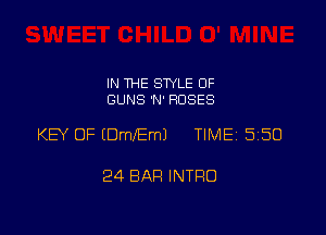 IN THE STYLE 0F
GUNS 'N' ROSES

KEY OF EDmJEmJ TIME 5150

24 BAR INTRO