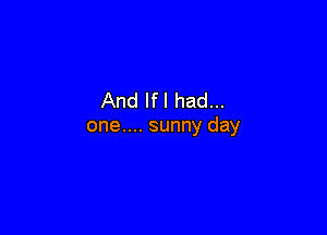 And lfl had...

one.... sunny day