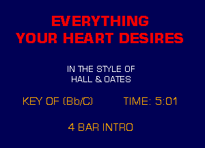 IN THE STYLE OF
HALL 8 DATES

KEY OF (BbeJ TlMEi 501

4 BAR INTRO