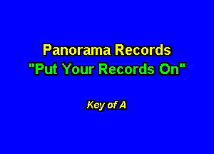 Panorama Records
Put Your Records On

Key of A