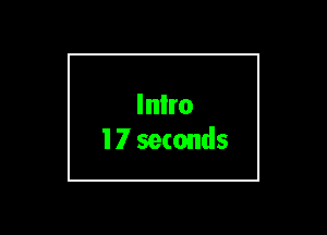 Inlro
17 seconds