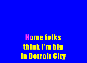 Home iolhs
think I'm his
in Detroit Sim