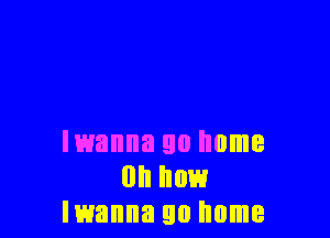 Iwanna 90 home
on how
Iwanna 90 home