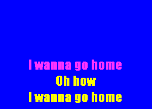 Iwanna 90 home
on how
Iwanna 90 home