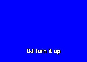 DJ turn it up