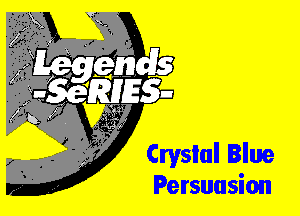 Crysial Blue
Persuasion