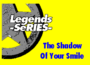 The Shadow
0! Your Smile