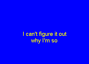 I can't wure it out
why I'm so