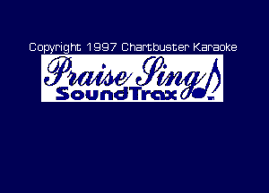 Copyright 199? Chambusner Karaoke

?bMJW

ISoundTl'mx .4