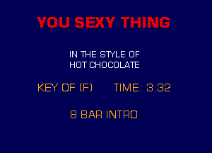 IN THE STYLE 0F
HUT CHOCOLATE

KEY OF EFJ TIMEI 332

8 BAR INTRO