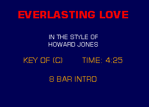 IN THE SWLE OF
HOWARD JONES

KEY OF ECJ TIME 4125

8 BAR INTRO