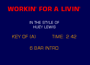 IN THE SWLE OF
HUEY LEWIS

KEY OF (A) TIME12i42

8 BAR INTRO