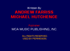 Written By

MCA MUSIC PUBLISHING, INC.

ALL RIGHTS RESERVED
USED BY PERMISSION