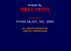 Written By

IRVING MUSIC, INC (BMIJ

ALL RIGHTS RESERVED
USED BY PERMISSION