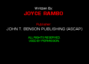 W ritten By

JOYCE RAMBO

Publlsher
JOHN T BENSON PUBLISHING (ASCAPJ

ALL RIGHTS RESERVED
USED BY PERMISSION