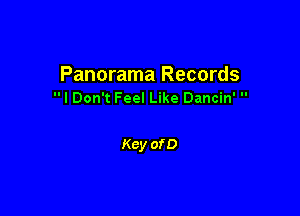 Panorama Records
I Don't Feel Like Dancin' 

Key of D