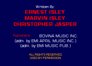 Written By

BDVINA MUSIC INC.
Eadm by EMI APRIL MUSIC INC.)
Iadm. by EMI MUSIC PUB.)

ALL RIGHTS RESERVED
USED BY PERNJSSJON