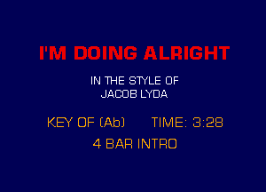 IN THE STYLE 0F
JACOB LYDA

KEY OF (Ab) TIME 328
4 BAR INTRO