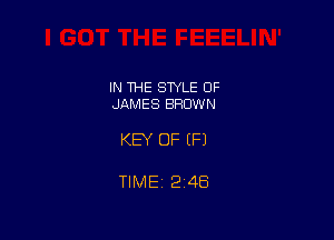IN 1HE STYLE OF
JAMES BROWN

KEY OF (P)

TIMEi 248