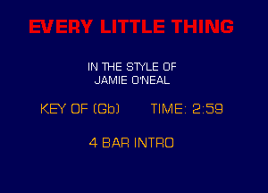 IN THE SWLE OF
JAMIE O'NEAL

KEY OF EGbJ TIME 2159

4 BAR INTRO