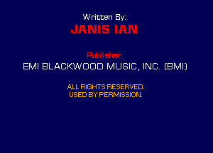 Written Byz

EMI BLACKWDOD MUSIC, INC EBMIJ

ALL WTS RESERVED,
USED BY PERMISSDN