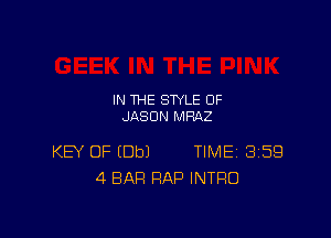 IN THE STYLE 0F
JASON MHAZ

KEY OF (Dbl TIME 3159
4 BAR RAP INTRO