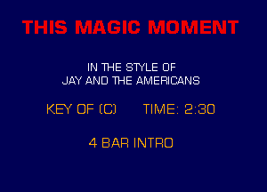 IN THE STYLE 0F
JAY AND THE AMERICANS

KEY OF ECJ TIMEI 230

4 BAR INTRO