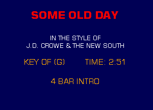 IN THE SWLE OF
J D CHUWE SxTHE NEW SOUTH

KEY OFEGJ TIME2151

4 BAR INTRO