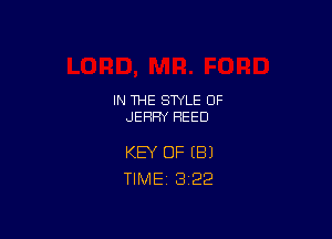 IN THE STYLE 0F
JEHFN REED

KEY OF (E!)
TlMEi 3'22