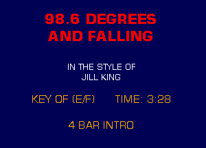 IN THE STYLE OF
JILL KING

KEY OF (EIFJ TIME 328

4 BAR INTRO