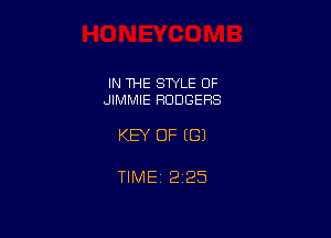 IN THE STYLE 0F
JIMMIE RODGERS

KEY OF ((31

TIME 2125