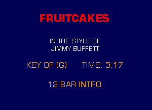 IN THE STYLE OF
JIMMY BUFFETT

KEY OFEGJ TIME15i17

12 BAR INTRO